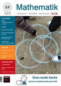 Heft: Mathematik 5–10 Nr. 64/2023, Eine Runde Sache – Kreise im Mathematikunterricht + Materialpaket (Print + digital)