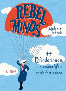 Buch: Rebel Minds - 44 Erfinderinnen, die unsere Welt verändert haben
